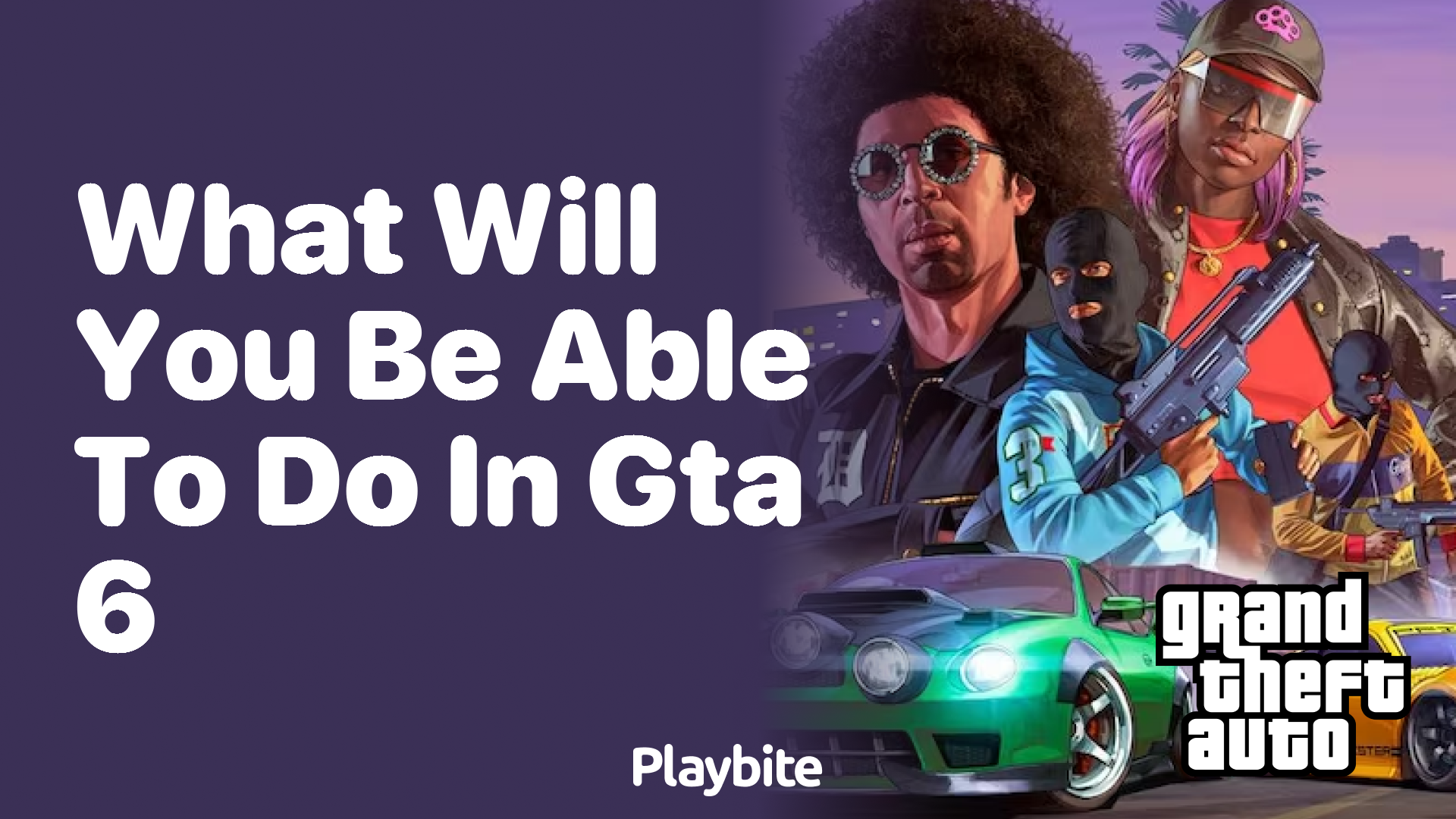 What will you be able to do in GTA 6?