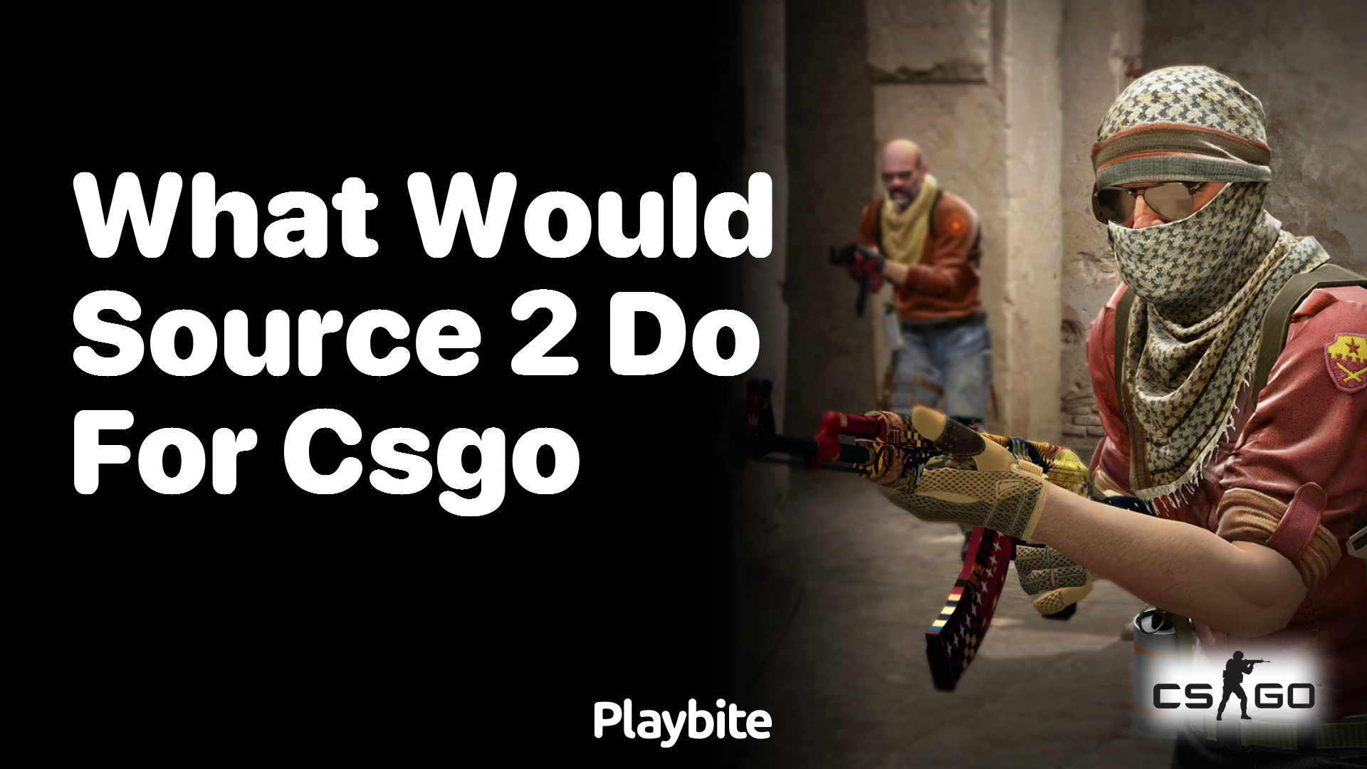 What would Source 2 do for CS:GO?