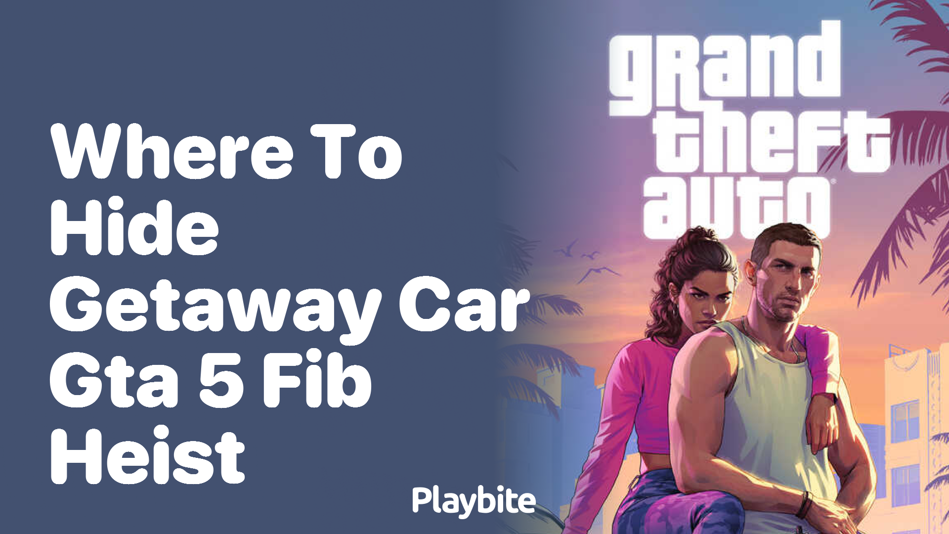 Where to hide the getaway car for the GTA 5 FIB heist? - Playbite