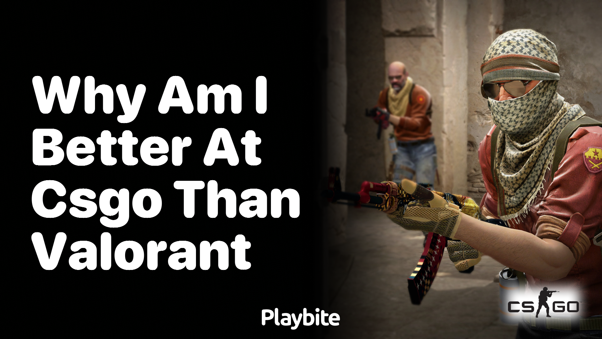 Why am I better at CSGO than Valorant?