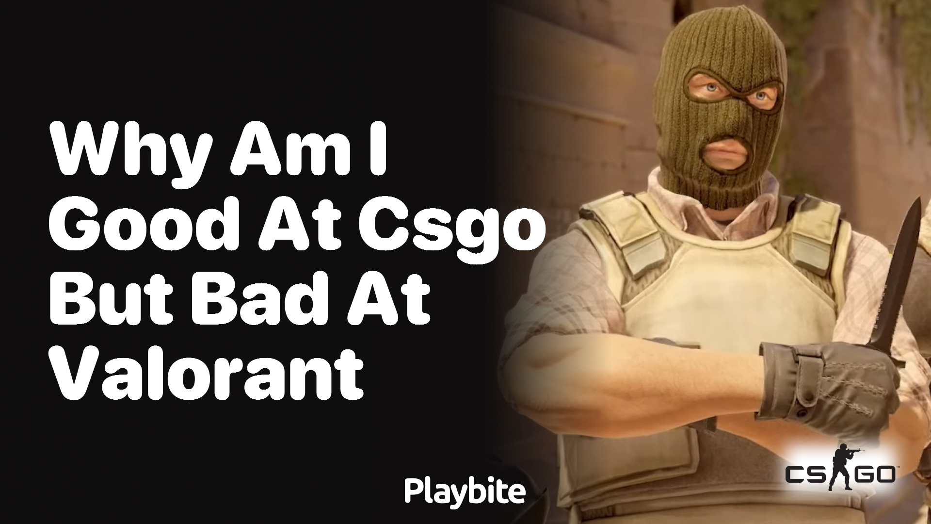 Why am I good at CS:GO but bad at Valorant?