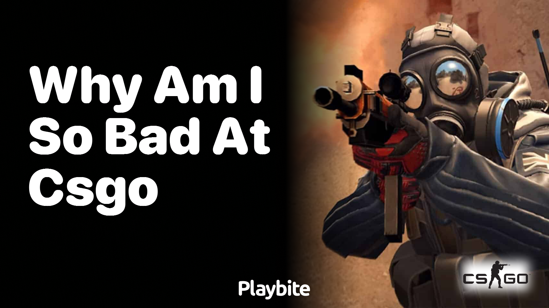 Why am I so bad at CS:GO?