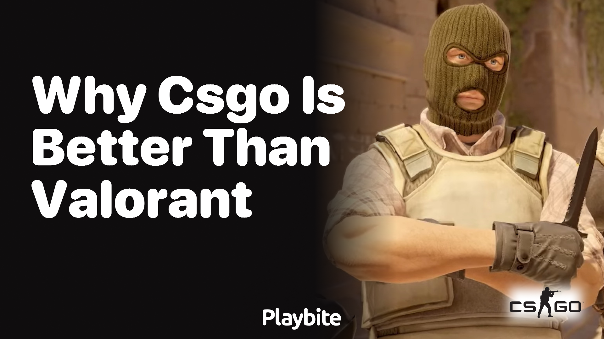 Why is CS:GO better than Valorant?