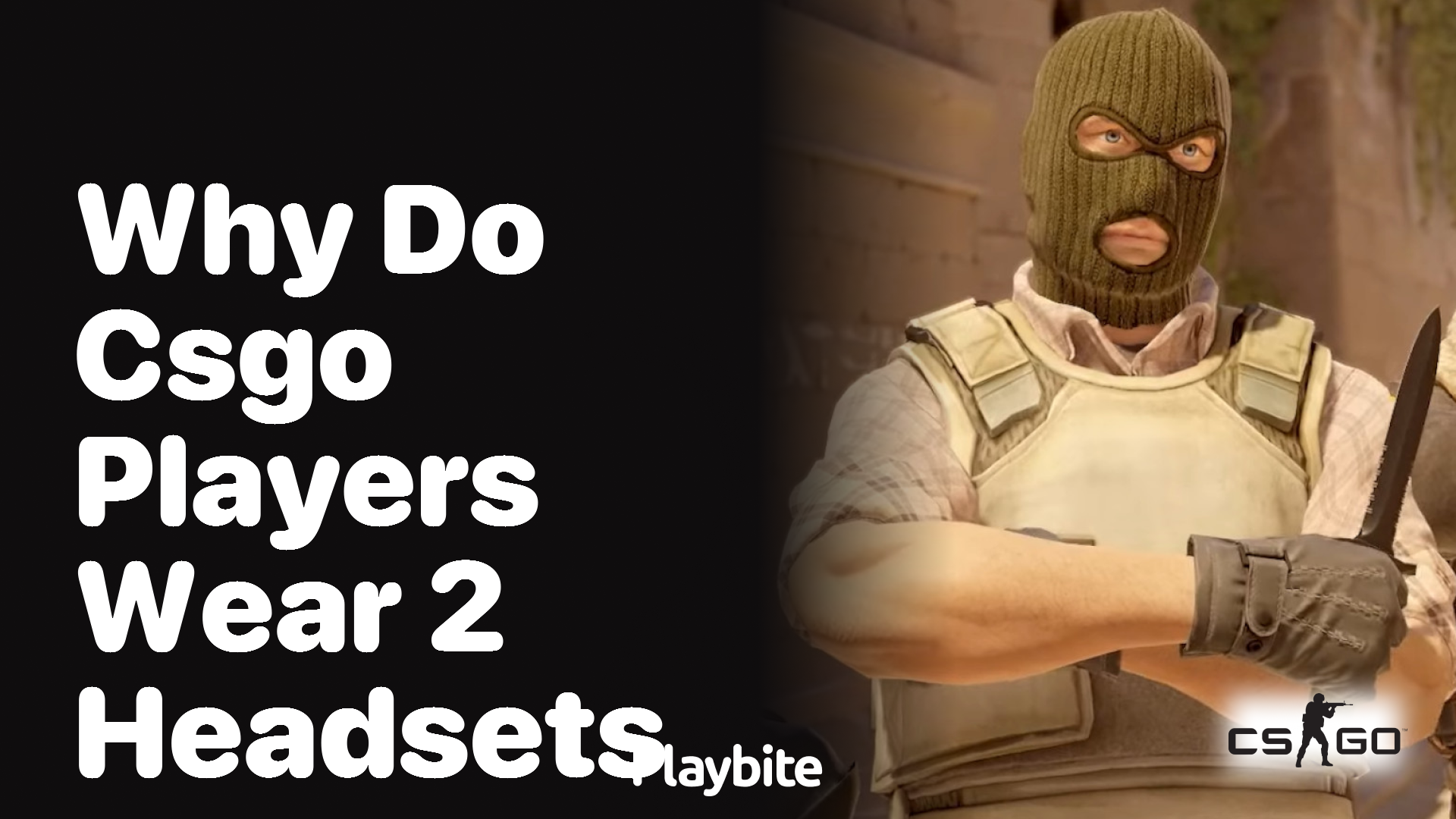 Why do CS:GO players wear 2 headsets?