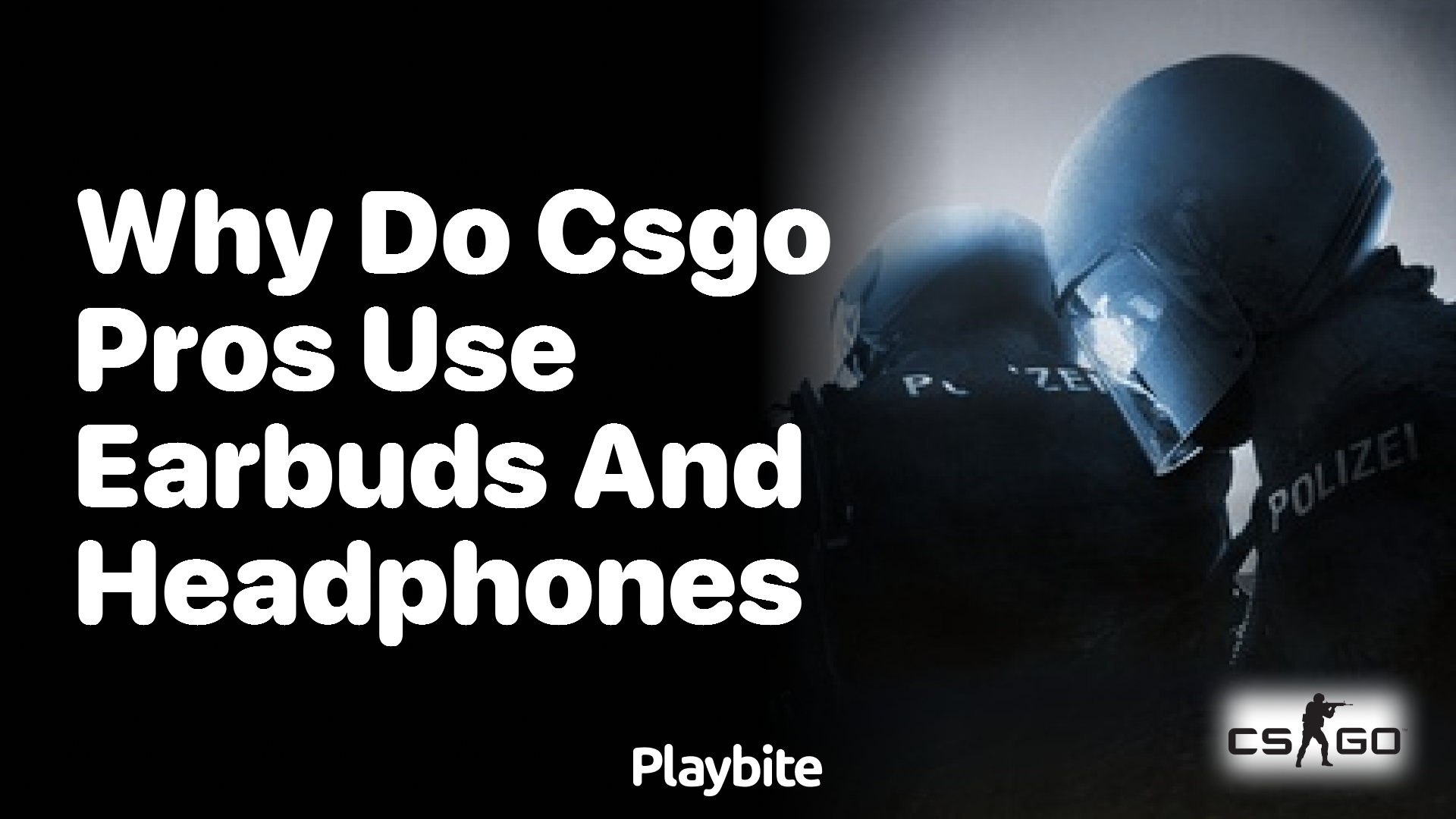 Why do CS:GO pros use earbuds and headphones?