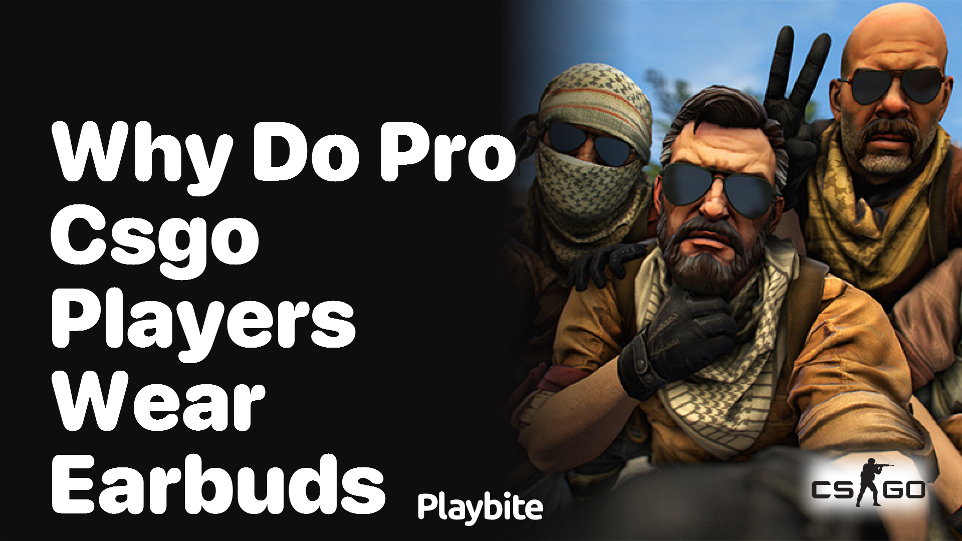 Why do pro CS:GO players wear earbuds?