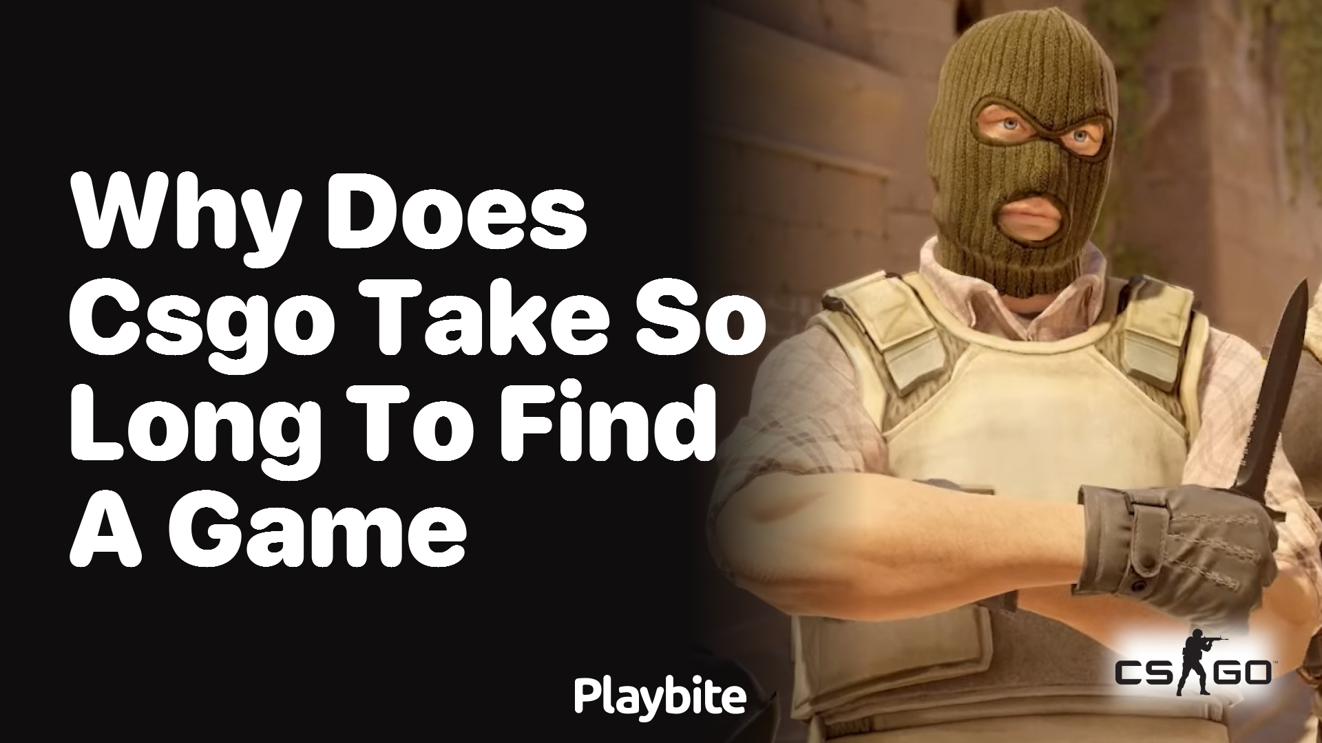 Why does CS:GO take so long to find a game?