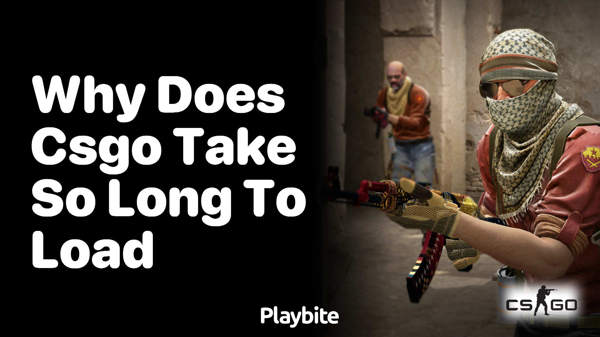 Why does CS:GO take so long to load?