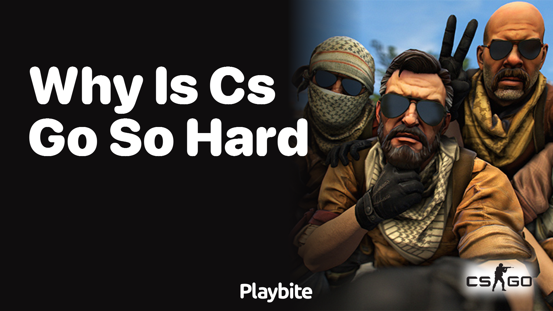 Why is CS:GO a hard game?