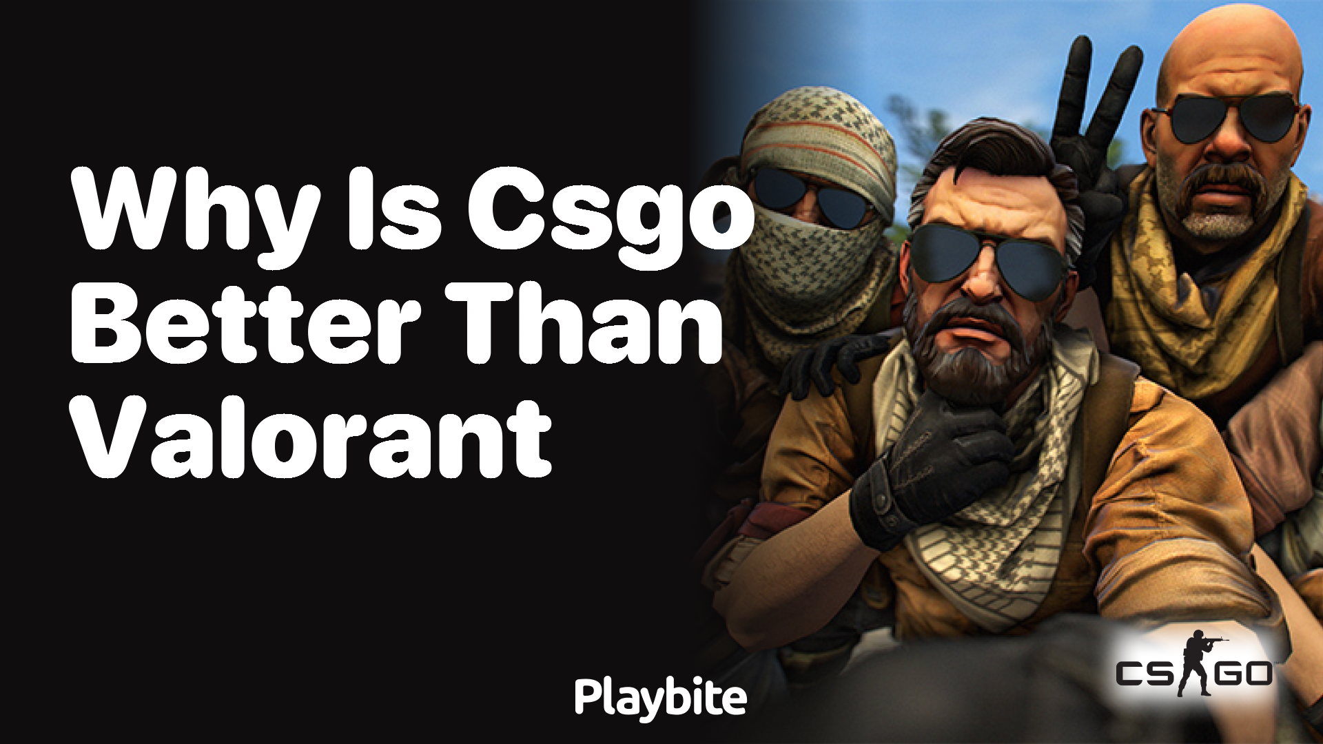 Why is CS:GO better than Valorant?