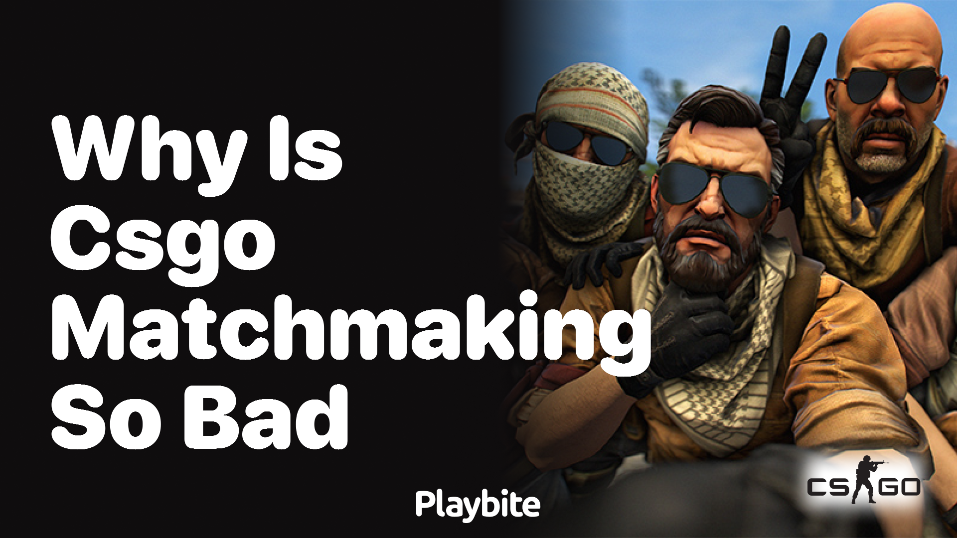 Why is CS:GO matchmaking so bad?